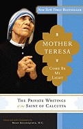 Mother Teresa:  Come Be My Light