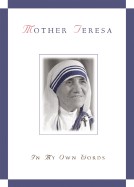 Mother Teresa:  In My Own Words