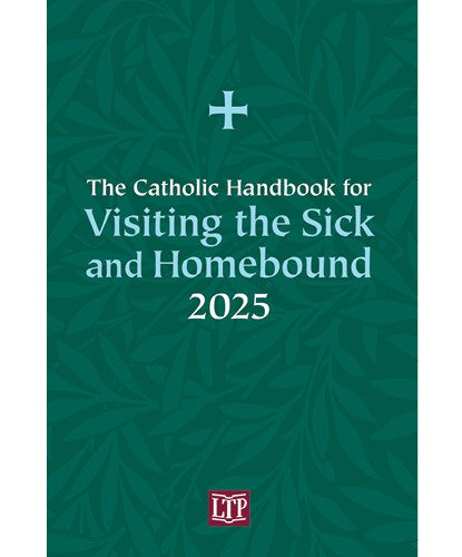 Catholic Handbook for Visiting the Sick and Homebound-2025