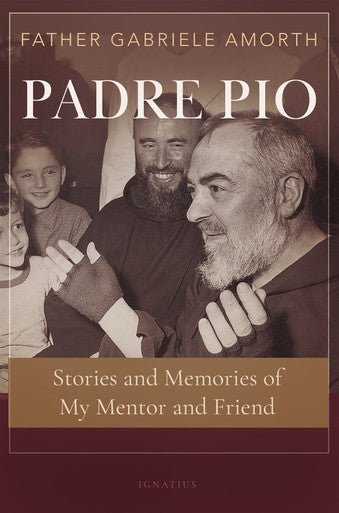 Padre Pio Stories and Memories of My Mentor & Friend